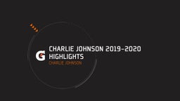 Charlie Johnson 2019-2020 Highlights