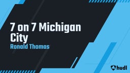 Ronald Thomas's highlights 7 on 7 Michigan City