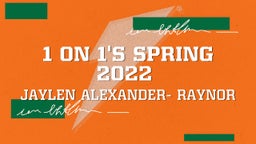 Jaylen Alexander- raynor's highlights 1 on 1's Spring 2022 