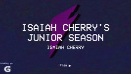 Isaiah Cherry's Junior Season
