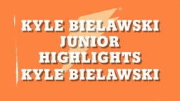 Kyle Bielawski Junior Highlights