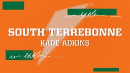 Kade Adkins's highlights South Terrebonne