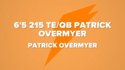 6'5 215 TE/QB Patrick Overmyer