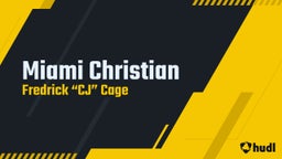 Fredrick “cj” cage's highlights Miami Christian