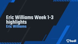 Eric Williams Week 1-3 highlights
