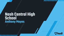 Anthony Mayes's highlights Nash Central High School