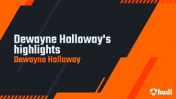 Dewayne Holloway's highlights 