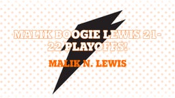 MALIK BOOGIE LEWIS 21-22 PLAYOFFS!