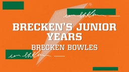 Brecken’s Junior Years