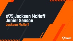 #75 Jackson McNeff Junior Season