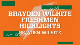 Brayden Wilhite Freshmen Highlights