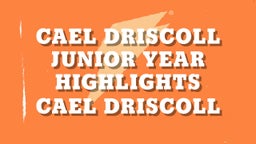 Cael Driscoll Junior Year HIghlights