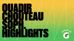 Quadir Chouteau Soph. Highlights