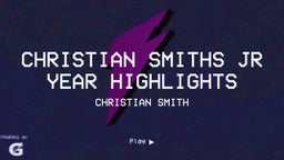 Christian Smiths Jr Year Highlights