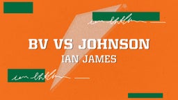 Ian James's highlights BV vs Johnson