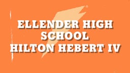 Hilton Hebert iv's highlights Ellender High School