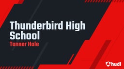 Tanner Hale's highlights Thunderbird High School
