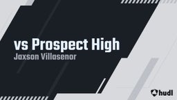 vs Prospect High
