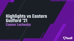 Connor Lachesky's highlights Highlights vs Eastern Guilford '21