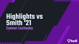 Connor Lachesky's highlights Highlights vs Smith '21