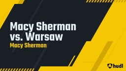 Macy Sherman's highlights Macy Sherman vs. Warsaw