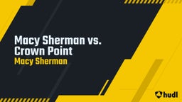 Macy Sherman's highlights Macy Sherman vs. Crown Point