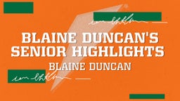 Blaine Duncan's Senior Highlights 