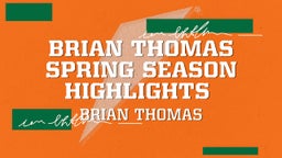 Brian Thomas Spring Season Highlights 