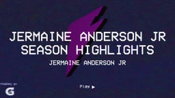 Jermaine Anderson Jr Season Highlights