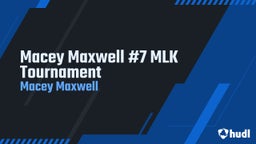 Macey Maxwell #7 MLK Tournament