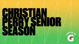 Christian Perry Senior Season