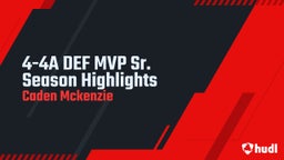 4-4A DEF MVP Sr. Season Highlights
