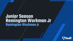 Junior Season Remington Workman Jr
