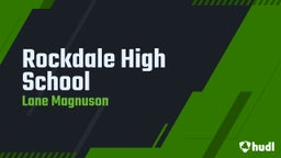 Lane Magnuson's highlights Rockdale High School