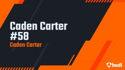 Caden Carter #58