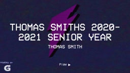 Thomas Smiths 2020-2021 Senior year
