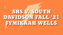 Jymikaah Wells's highlights SHS v. South Davidson Fall '21