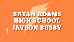 Javeon Busby's highlights Bryan Adams High School