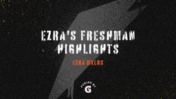 Ezra’s Freshman Highlights 
