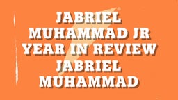 Jabriel Muhammad JR Year in Review