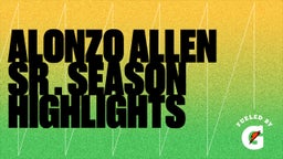 Alonzo Allen Sr . Season Highlights 
