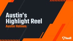 Austin’s Highlight Reel