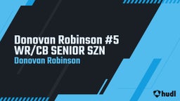 Donovan Robinson #5  WR/CB SENIOR SZN