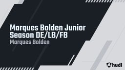 Marques Bolden Junior Season DE/LB/FB