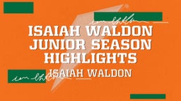 Isaiah waldon Junior Season Highlights