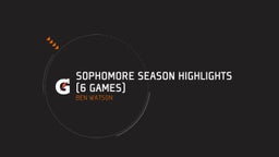 Sophomore Season Highlights (6 Games)