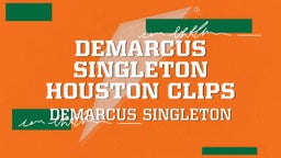 Demarcus Singleton Houston clips