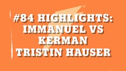 Tristin Hauser's highlights #84 Highlights: Immanuel vs Kerman