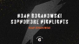 Noah Boganowski Sophomore Highlights