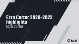 Ezra Carter 2020-2022 highlights